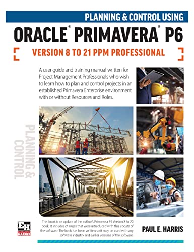 Planning and Control Using Oracle Primavera P6 Versions 8 to 21 PPM Professional - Epub + Converted Pdf
